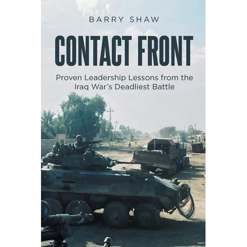 Contact Front: Proven Leadership Lessons from the Iraq War's Deadliest Battle - Paperback