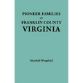 Pioneer Families of Franklin County, Virginia