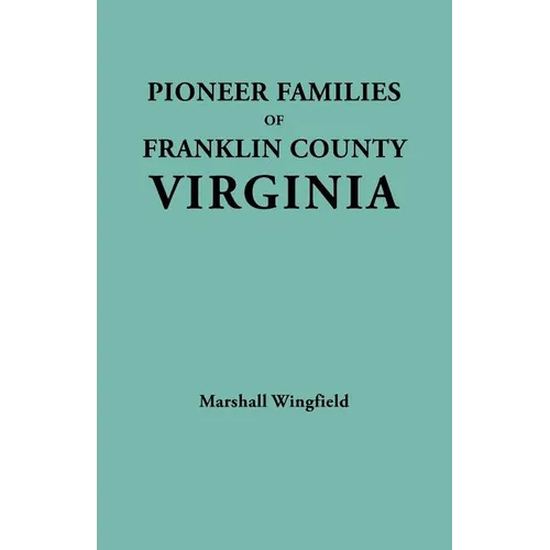 Pioneer Families of Franklin County, Virginia