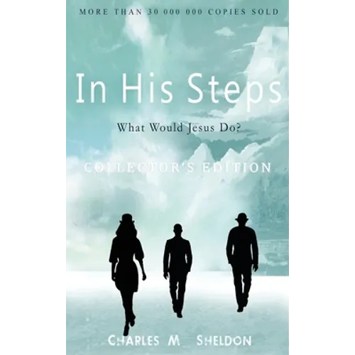 In His Steps: What Would Jesus Do?: Collector's Edition - Hardcover