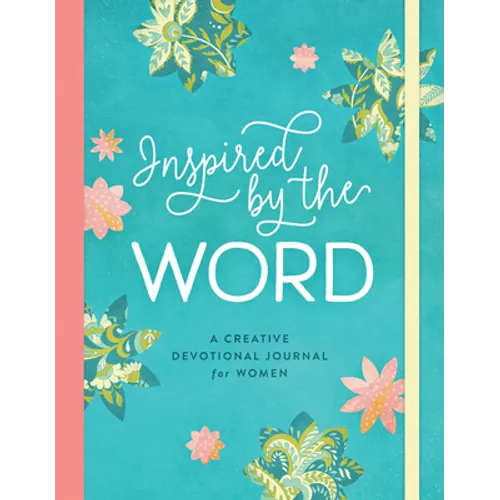 Inspired by the Word: A Creative Devotional Journal for Women - Paperback