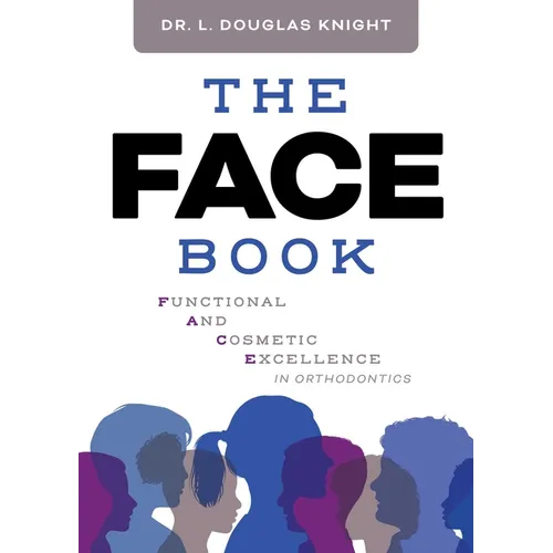 The Face Book: Functional and Cosmetic Excellence in Orthodontics - Paperback