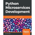 Python Microservices Development: Build, test, deploy, and scale microservices in Python - Paperback