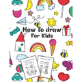 How to Draw for Kids: Fun Step-by-Step Drawing Guide for Kids - Paperback