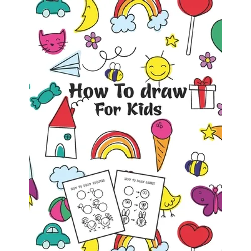 How to Draw for Kids: Fun Step-by-Step Drawing Guide for Kids - Paperback