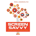 Screen Savvy: Creating Balance in a Digital World - Paperback