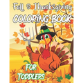 Fall & Thanksgiving Coloring Book For Toddlers: A Collection Of Fun And Easy Thanksgiving Coloring Pages For Kids Ages 2-5 - Paperback