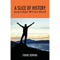 A Slice of History: Musing on Religion, WW II and Its Aftermath - Paperback