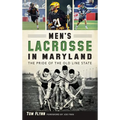 Men's Lacrosse in Maryland: The Pride of the Old Line State