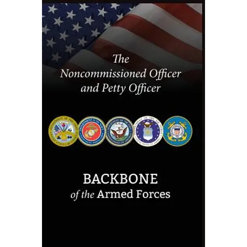The Noncommissioned Officer and Petty Officer: Backbone of the Armed Forces
