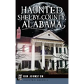 Haunted Shelby County, Alabama