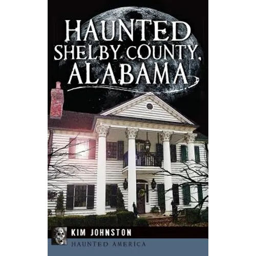 Haunted Shelby County, Alabama