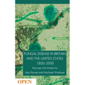 Fungal Disease in Britain and the United States 1850-2000: Mycoses and Modernity