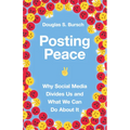 Posting Peace: Why Social Media Divides Us and What We Can Do About It - Paperback