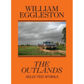 William Eggleston: The Outlands: Selected Works - Paperback