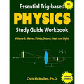Essential Trig-based Physics Study Guide Workbook: Waves, Fluids, Sound, Heat, and Light - Paperback