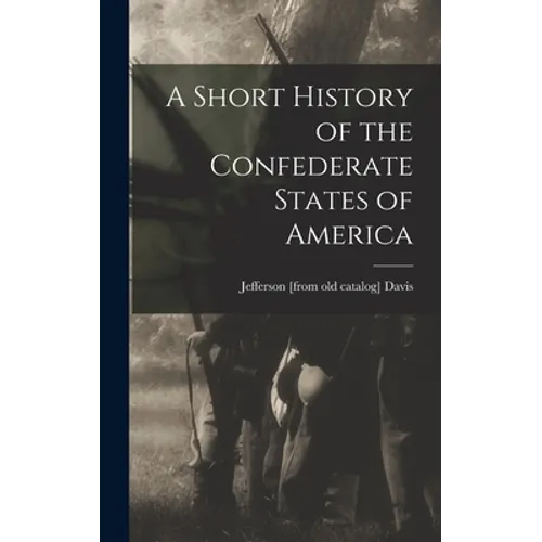 A Short History of the Confederate States of America