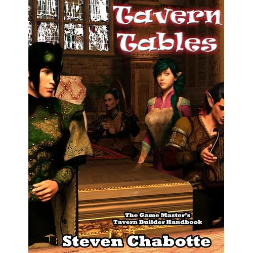Tavern Tables: The Game Master's Tavern Builder Handbook - Paperback