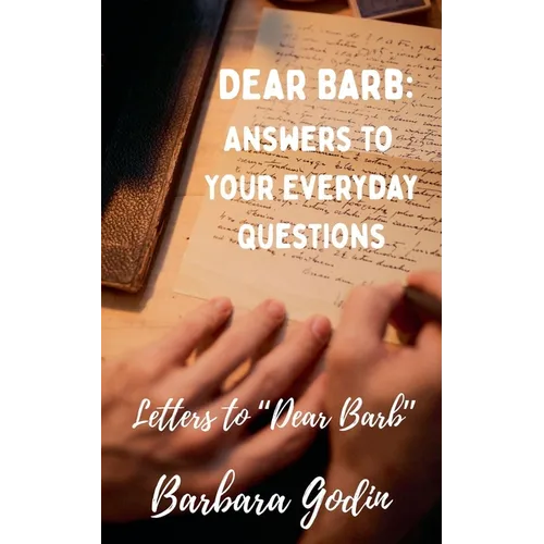 Dear Barb: Answers to Your Everyday Questions - Paperback