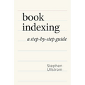 Book Indexing: A Step-by-Step Guide - Paperback