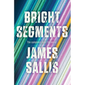 Bright Segments: The Complete Short Fiction - Hardcover