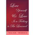 Love Yourself/Love is a Feeling to Be Learned - Paperback