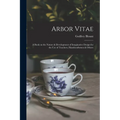 Arbor Vitae: a Book on the Nature & Development of Imaginative Design for the Use of Teachers, Handicraftsmen & Others - Paperback