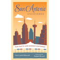 San Antonio Uncovered: Fun Facts and Hidden Histories - Paperback