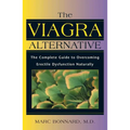 The Viagra Alternative: The Complete Guide to Overcoming Erectile Dysfunction Naturally - Paperback