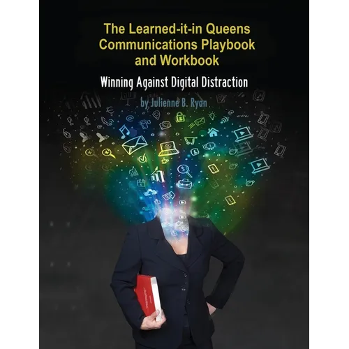The Learned it in Queens Communications Playbook: Winning Against Digital Distraction - Paperback