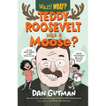 Teddy Roosevelt Was a Moose? - Hardcover