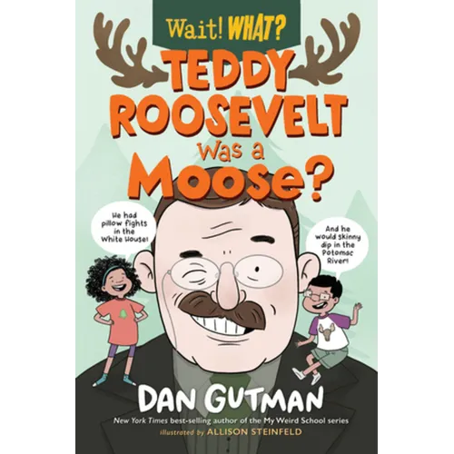 Teddy Roosevelt Was a Moose? - Hardcover