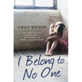 I Belong to No One: One woman's true story of family violence, forced adoption and ultimate triumphant survival - Paperback