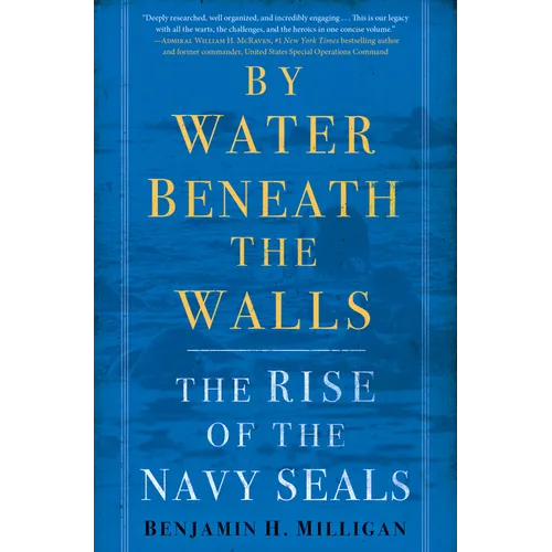 By Water Beneath the Walls: The Rise of the Navy Seals - Hardcover