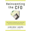 Reinventing the CFO: How Financial Managers Can Transform Their Roles and Add Greater Value - Hardcover