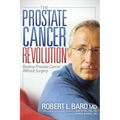 The Prostate Cancer Revolution: Beating Prostate Cancer Without Surgery - Paperback