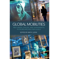 Global Mobilities: Refugees, Exiles, and Immigrants in Museums and Archives - Paperback