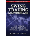 Swing Trading Masterclass: Time-Proven Tactics, Tools and Profitable Strategies - Paperback