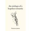 The mishaps of a hopeless romantic - Paperback