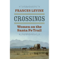 Crossings: Women on the Santa Fe Trail