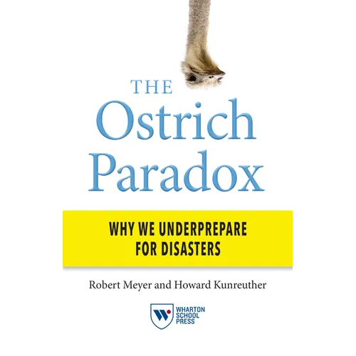 The Ostrich Paradox: Why We Underprepare for Disasters - Paperback