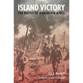 Island Victory: The Battle of Kwajalein Atoll