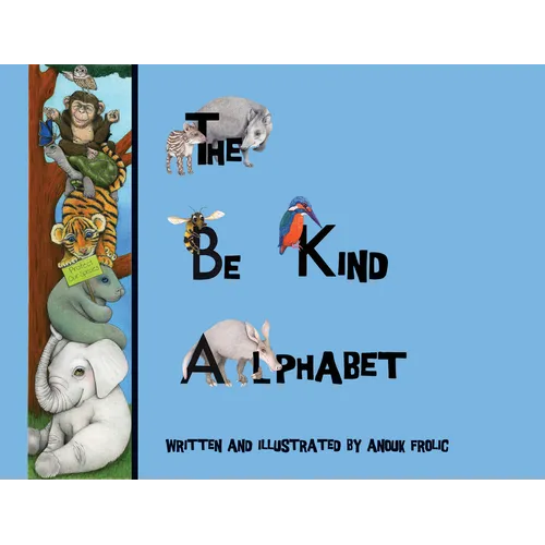 The Be Kind Alphabet: Teaching Children Compassion Through Learning the Alphabet - Hardcover