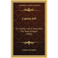 Captain Jeff: Or Frontier Life In Texas With The Texas Rangers (1906)