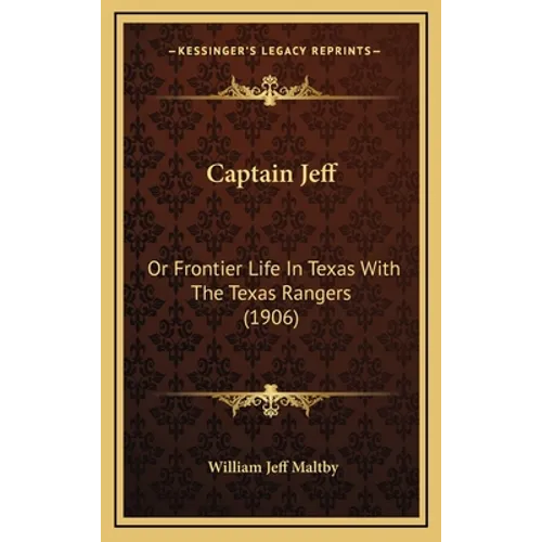 Captain Jeff: Or Frontier Life In Texas With The Texas Rangers (1906)