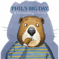Phil's Big Day: A Groundhog's Story - Hardcover