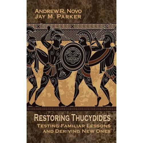 Restoring Thucydides: Testing Familiar Lessons and Deriving New Ones