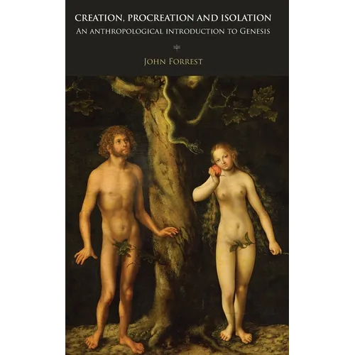 Creation, Procreation and Isolation: An Anthropological Introduction to Genesis - Hardcover