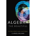 Algebra the Beautiful: An Ode to Math's Least-Loved Subject - Hardcover