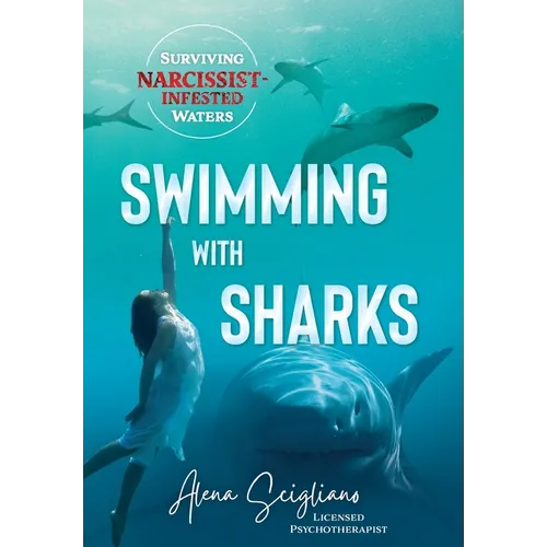 Swimming with Sharks: Surviving Narcissist-Infested Waters - Hardcover